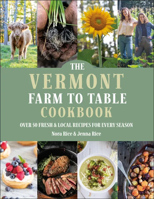 The Vermont Farm to Table Cookbook: Over 50 Fresh & Local Recipes for Every Season