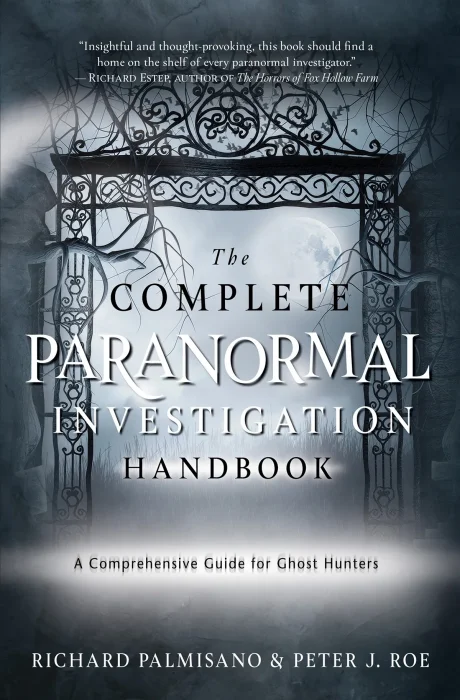 The Complete Paranormal Investigation Handbook: A Comprehensive Guide for Ghost Hunters