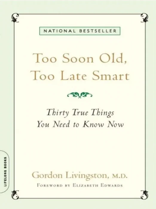 Too Soon Old, Too Late Smart: Thirty True Things You Need to Know Now