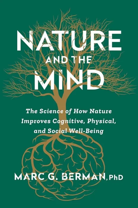 Nature and the Mind: The Science of How Nature Improves Cognitive&#44; Physical&#44; and Social Well-Being