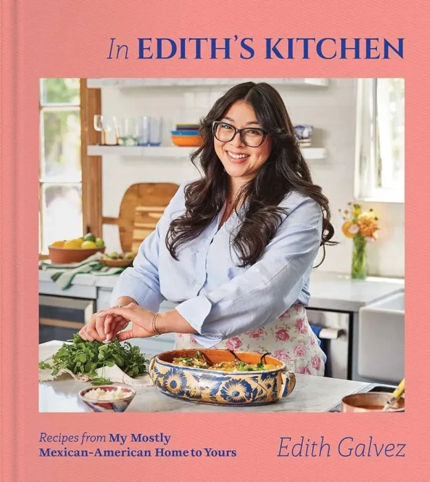 In Edith's Kitchen: Recipes from My Mostly Mexican-American Home to Yours