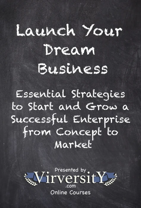 Launch Your Dream Business: Essential Strategies to Start and Grow a Successful Enterprise from Concept to Market