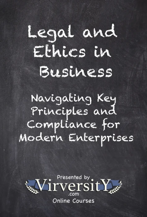 Legal and Ethics in Business: Navigating Key Principles and Compliance for Modern Enterprises