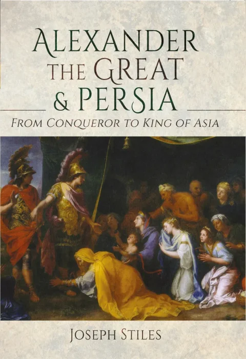 Alexander the Great and Persia: From Conqueror to King of Asia