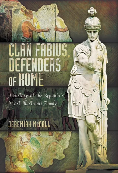 Clan Fabius, Defenders of Rome: A History of the Republic's Most Illustrious Family