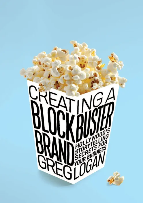 Creating a Blockbuster Brand: Hollywood's Storytelling Secrets For Your Business
