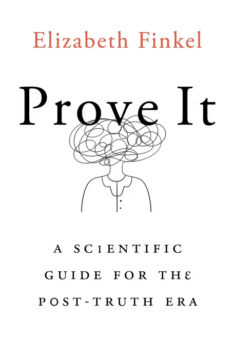 Prove It: A Scientific Guide for the Post-Truth Era