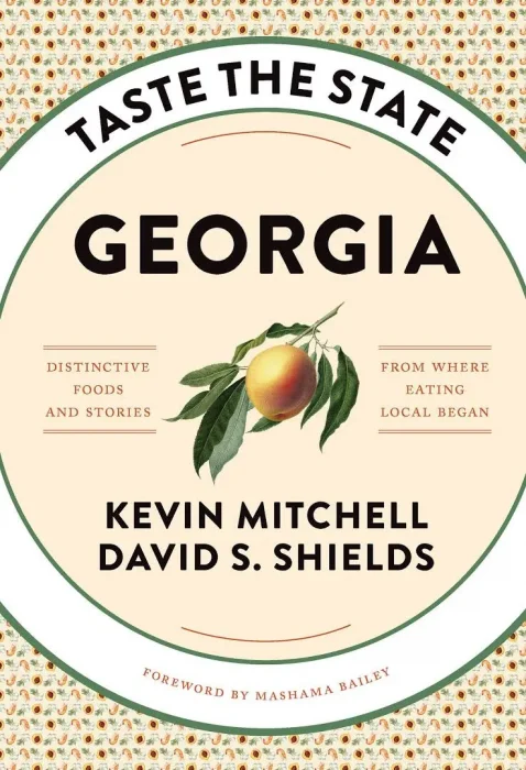 Taste the State Georgia: Distinctive Foods and Stories from Where Eating Local Began