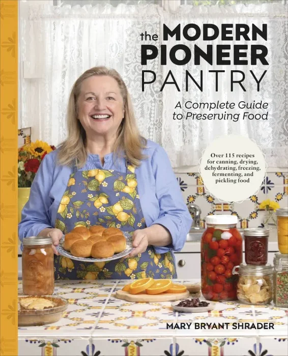 The Modern Pioneer Pantry: A Complete Guide to Preserving Food