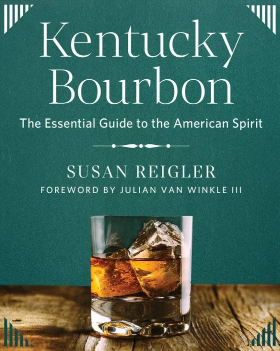 Kentucky Bourbon: The Essential Guide to the American Spirit