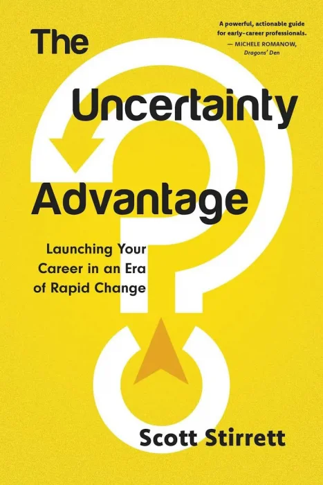The Uncertainty Advantage: Launching Your Career in an Era of Rapid Change