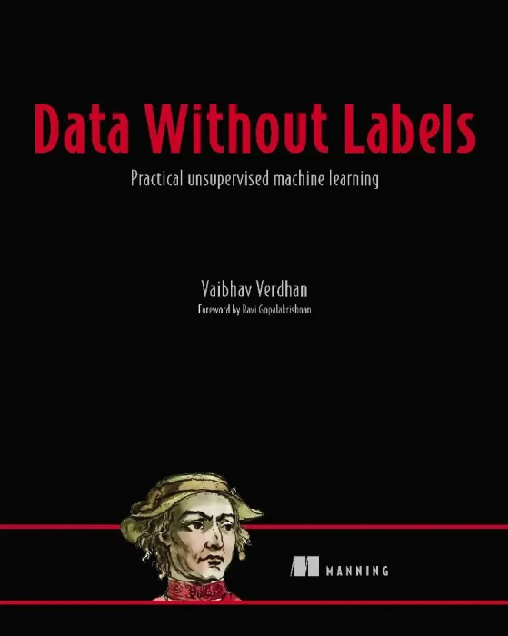 Data Without Labels: Practical unsupervised machine learning