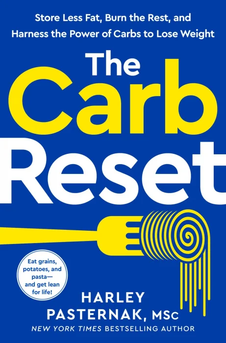 The Carb Reset: Store Less Fat&#44; Burn the Rest&#44; and Harness the Power of Carbs to Lose Weight