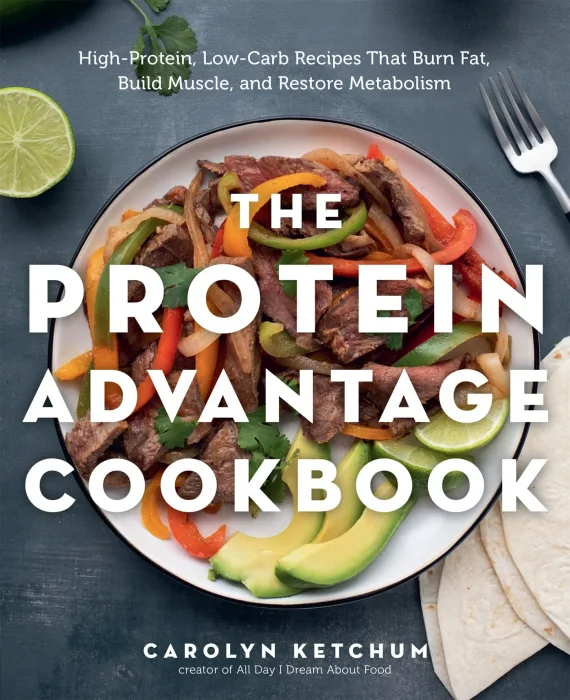 The Protein Advantage Cookbook: High-Protein&#44; Low-Carb Recipes That Burn Fat&#44; Build Muscle&#44; and Restore Metabolism