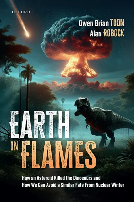 Earth in Flames: How an Asteroid Killed the Dinosaurs and How We Can Avoid a Similar Fate From Nuclear Winter