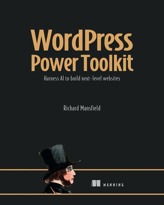 WordPress Power Toolkit: Harness AI to build next-level websites