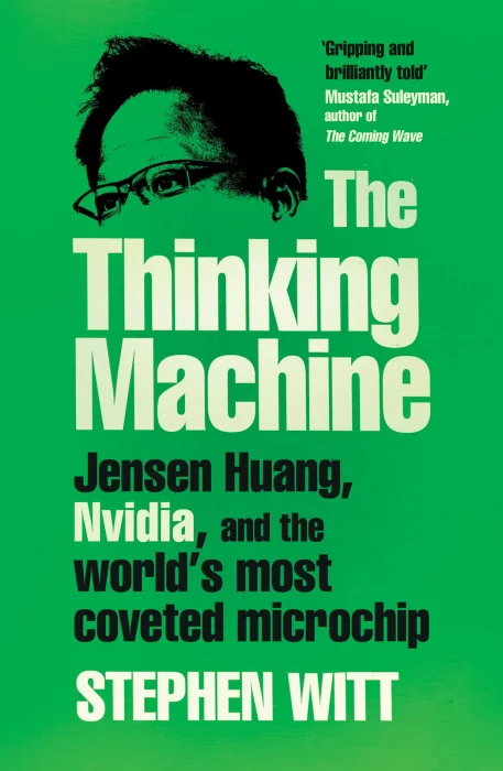 The Thinking Machine: Jensen Huang and Nvidia&#44; the Company Shaping the Future of AI&#44; UK Edition