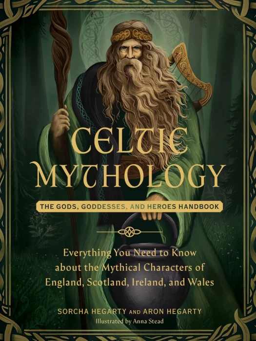 Celtic Mythology: The Gods&#44; Goddesses&#44; and Heroes Handbook (World Mythology and Folklore)