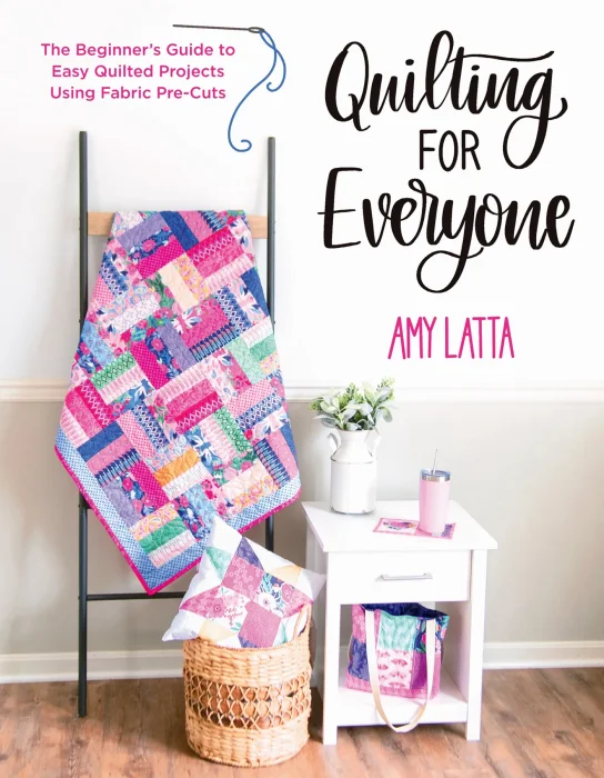 Quilting for Everyone: The Beginner's Guide to Easy Quilted Projects Using Fabric Pre-Cuts