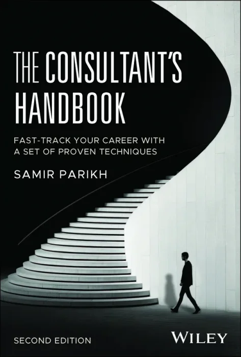 The Consultant's Handbook: Fast-Track Your Career with a Set of Proven Techniques&#44; 2nd Edition