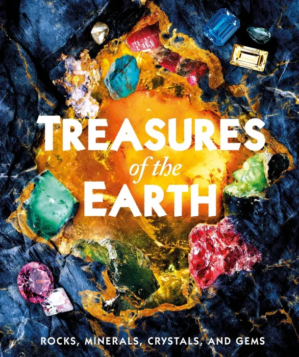 Treasures of the Earth: Rocks&#44; Minerals&#44; Crystals&#44; and Gems