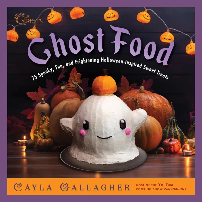 Ghost Food: 75 Spooky&#44; Fun&#44; and Frightening Halloween-Inspired Sweet Treats (Whimsical Treats)