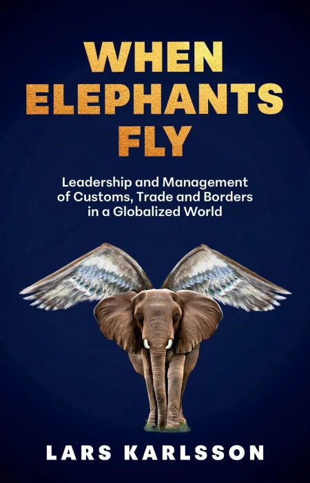 When Elephants Fly: Leadership and Management of Customs&#44; Trade and Borders in a Globalized World