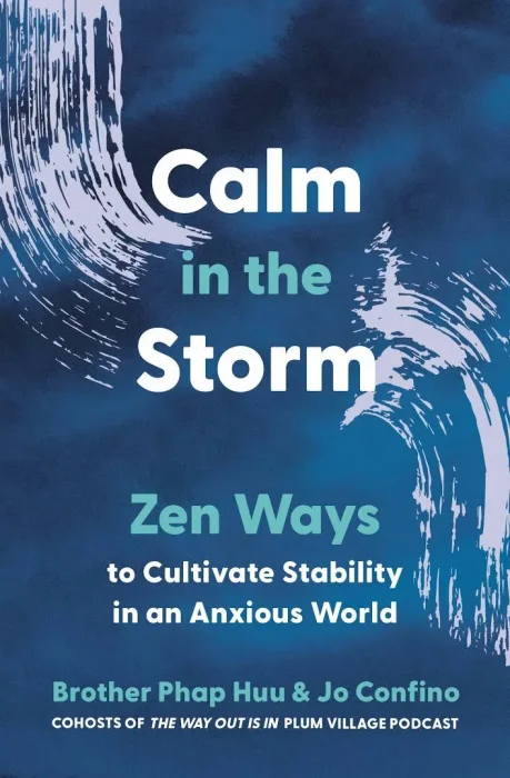 Calm in the Storm: Zen Ways to Cultivate Stability in an Anxious World