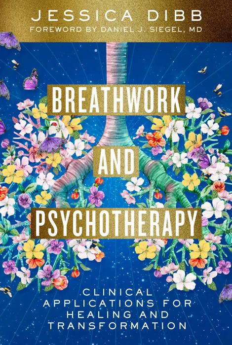 Breathwork and Psychotherapy: Clinical Applications for Healing and Transformation