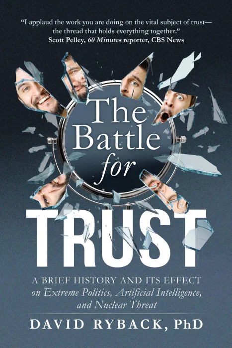 The Battle for Trust: A Brief History and its Effect on Extreme Politics&#44; Artificial Intelligence&#44; and Nuclear Threat