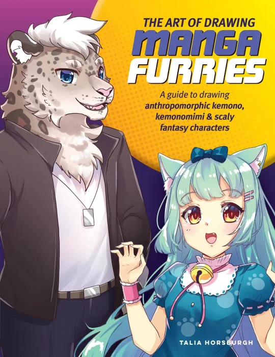 The Art of Drawing Manga Furries: A guide to drawing anthropomorphic kemono&#44; kemonomimi & scaly fantasy characters