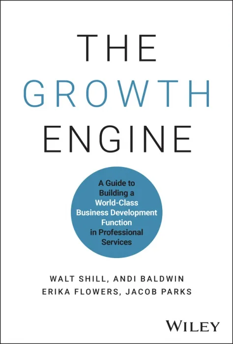 The Growth Engine: A Guide to Building a World-Class Business Development Function in Professional Services