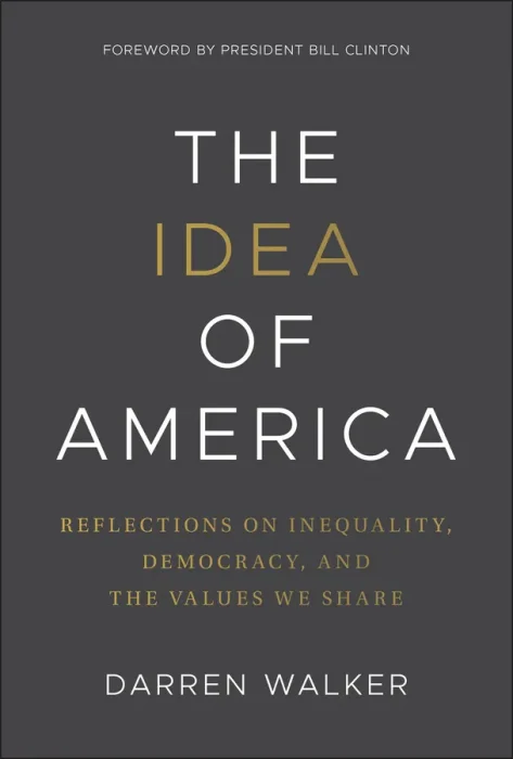 The Idea of America: Reflections on Inequality&#44; Democracy&#44; and the Values We Share