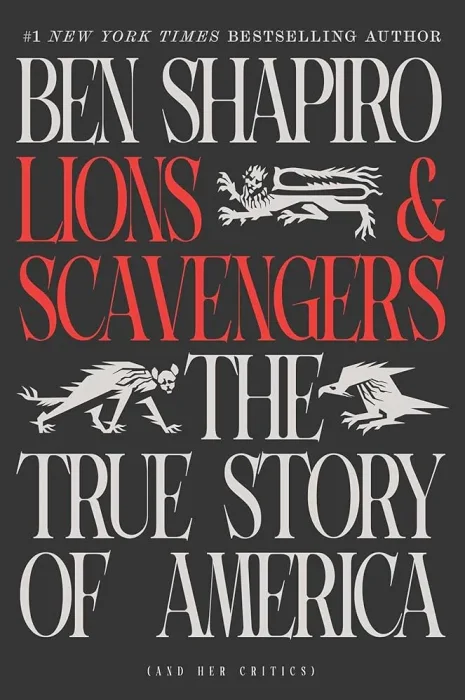 Lions and Scavengers: The True Story of America (and Her Critics)