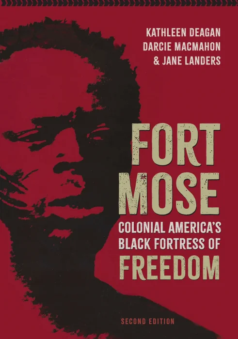 Fort Mose: Colonial America's Black Fortress of Freedom (Florida Humanities Partnership Publications)&#44; 2nd Edition