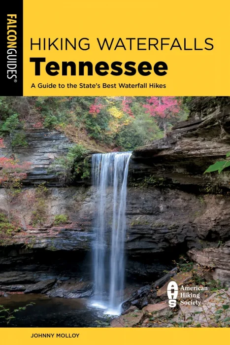 Hiking Waterfalls Tennessee: A Guide to the State's Best Waterfall Hikes (Hiking Waterfalls)&#44; 3rd Edition