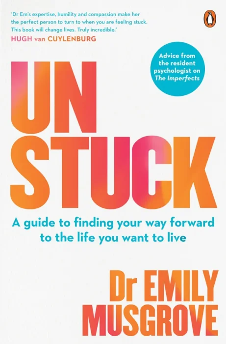 Unstuck: A Guide To Finding Your Way Forward to the Life You Want To Live
