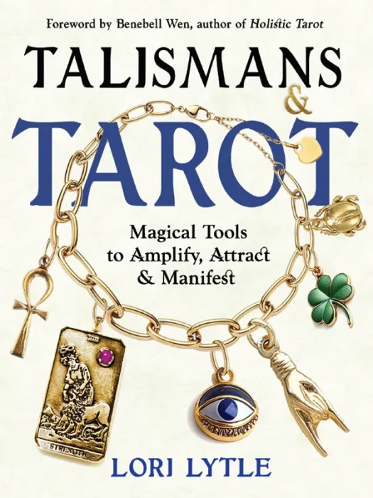 Talismans and Tarot: Magical Tools to Amplify&#44; Attract&#44; and Manifest