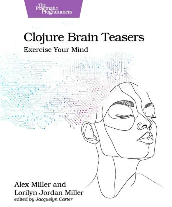 Clojure Brain Teasers: Exercise Your Mind (Pragmatic Programmers)