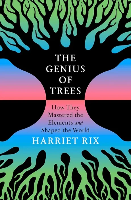 The Genius of Trees: How They Mastered the Elements and Shaped the World