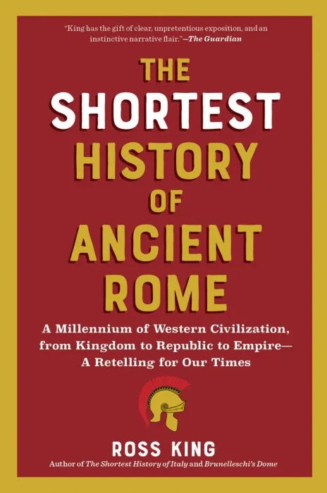 The Shortest History of Ancient Rome: A Millennium of Western Civilization&#44; from Kingdom to Republic to Empire