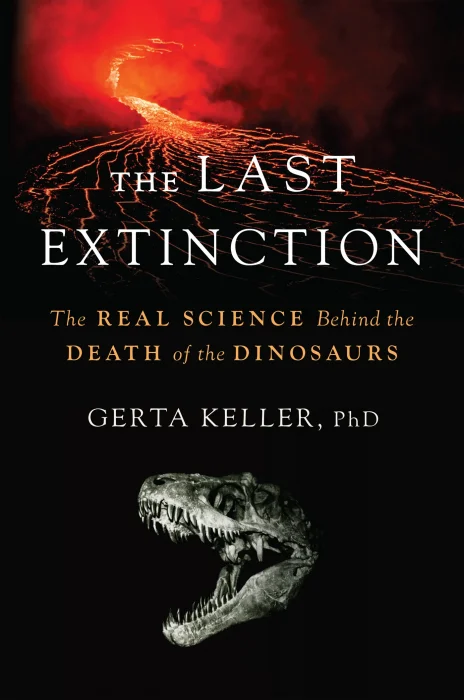 The Last Extinction: The Real Science Behind the Death of the Dinosaurs
