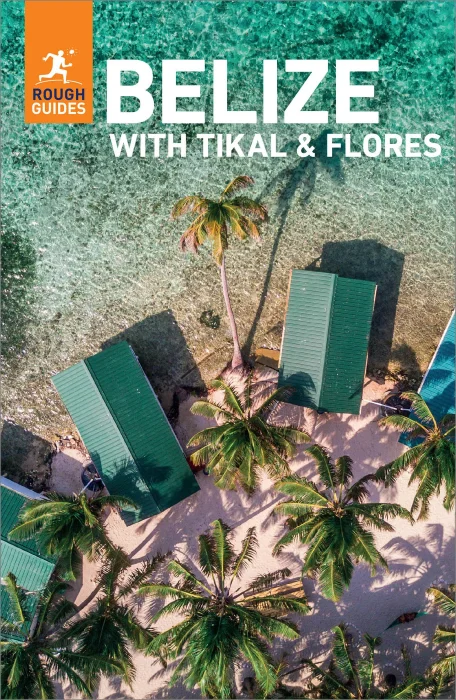 Rough Guides Belize with Tikal and Flores (Rough Guides)&#44; 8th Edition