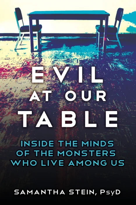 Evil at Our Table: Inside the Minds of the Monsters Who Live Among Us