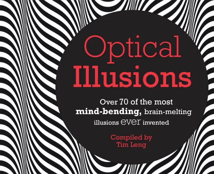 Optical Illusions: Over 80 of the most mind-bending&#44; brain-melting illusions ever invented