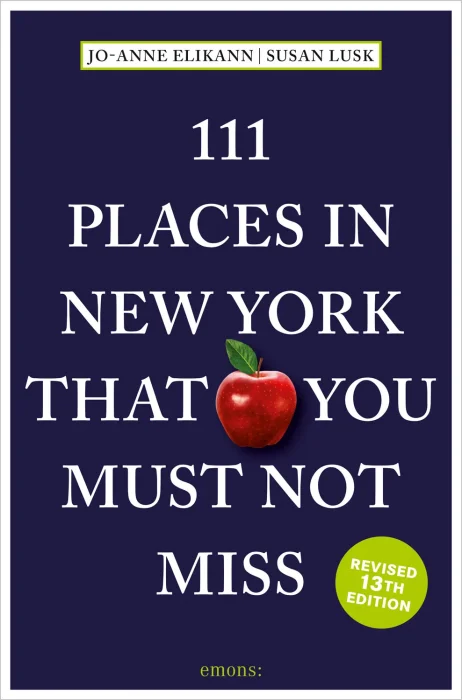 111 Places in New York That You Must Not Miss (111 Places)&#44; 13th Edition