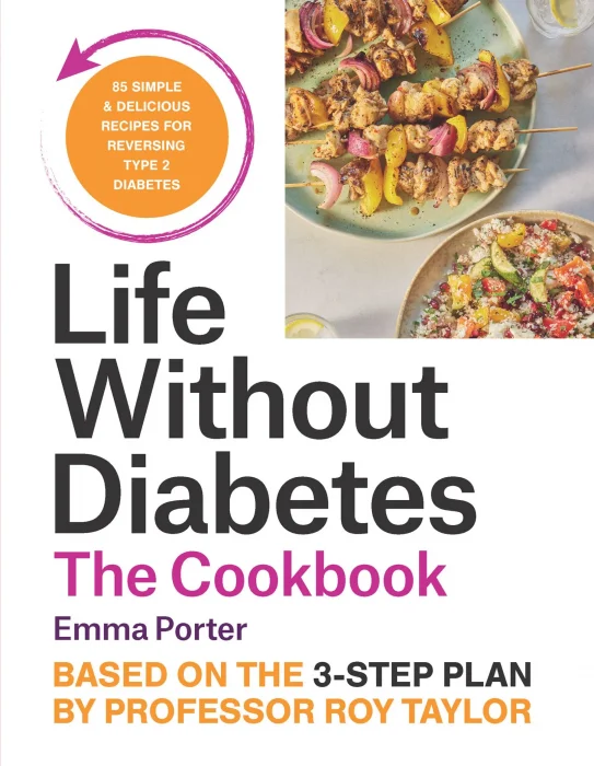 Life Without Diabetes: The Cookbook: 85 simple and delicious recipes for reversing type 2 diabetes