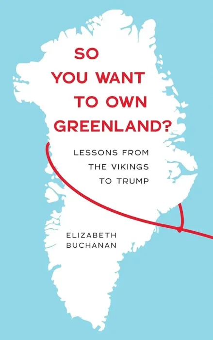 So You Want to Own Greenland?: Lessons from the Vikings to Trump