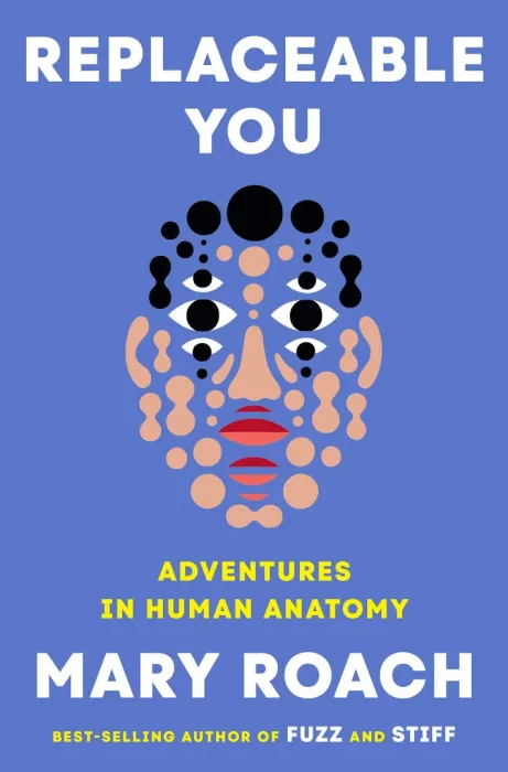 Replaceable You: Adventures in Human Anatomy