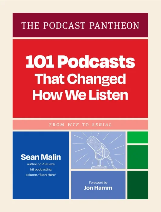 The Podcast Pantheon: 101 Podcasts That Changed How We Listen